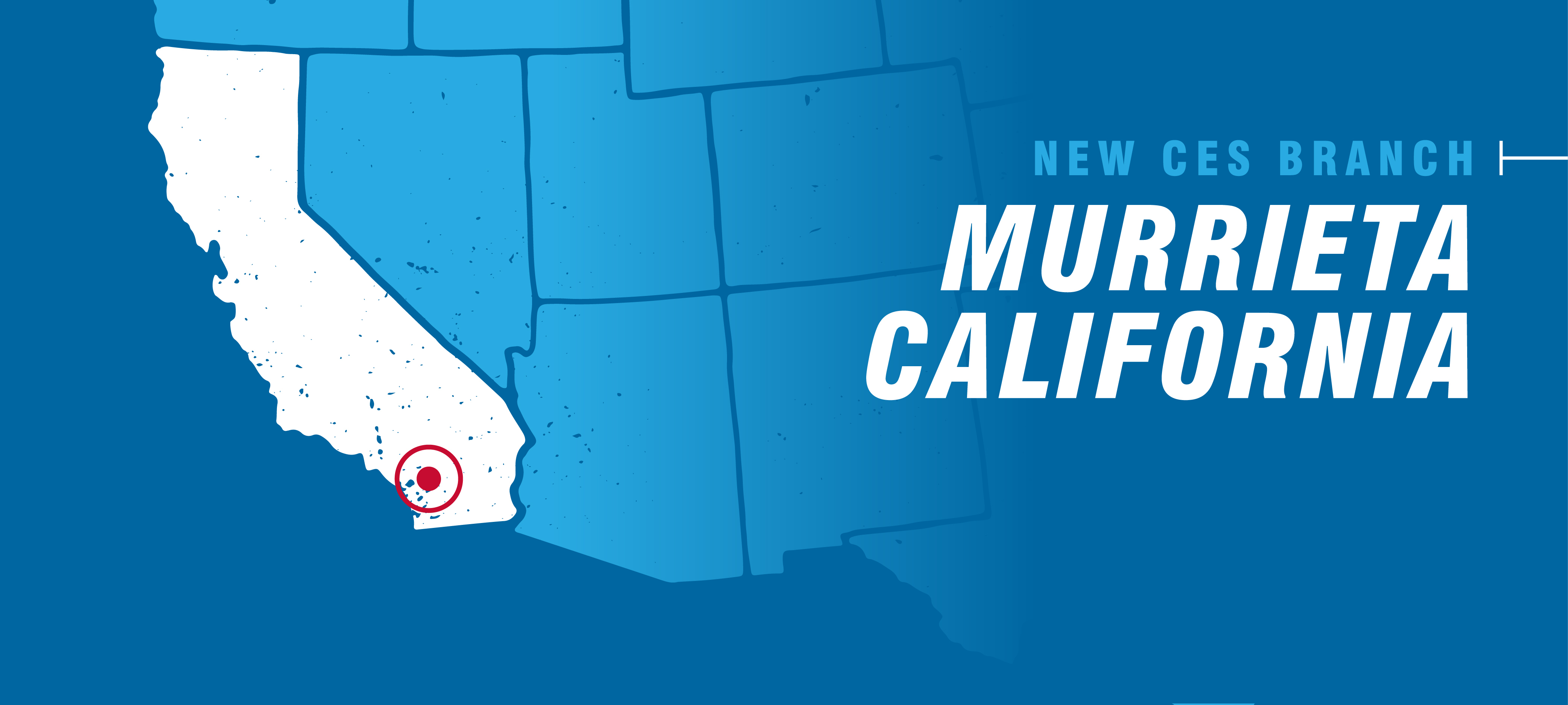 CES Murrieta, CA Newest Southern California Branch Opens in Fast